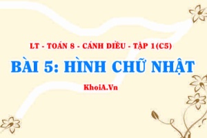 Dấu hiệu nhận biết Hình chữ nhật, tính chất, khái niệm Hình chữ nhật? Toán 8 bài 5 c5cd1